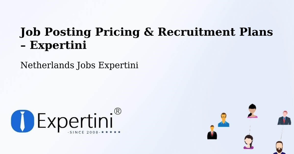 Job Posting Pricing & Recruitment Plans – Amersfoort - Amersfoort, Netherlands Jobs Expertini
